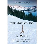 The Mountains of Paris by Oates, David, 9780870719813