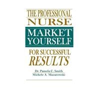 The Professional Nurse by Smith, Pamela C.; Mazurowski, Michele A., 9781505469813
