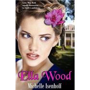 Ella Wood by Isenhoff, Michelle, 9781511619813