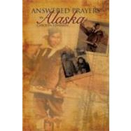 Answered Prayers in Alaska by Edwards, Carolyn, 9781604779813
