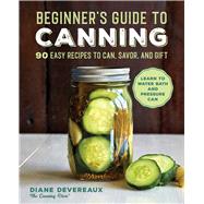 The Beginner's Guide to Canning by Devereaux, Diane, 9781646119813