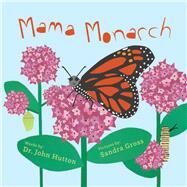 Mama Monarch by Gross, Sandra; Hutton, John, 9781936669813