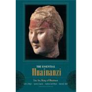 The Essential Huainanzi by Liu An, King of Huainan; Major, John S.; Queen, Sarah A.; Meyer, Andrew Seth; Roth, Harold D., 9780231159814