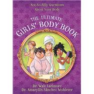 The Ultimate Girls' Body Book by Larimore, Walt, M.D.; Wohlever, Amaryllis Snchez, M.d., 9780310739814