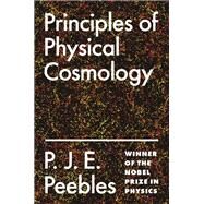 Principles of Physical Cosmology by Peebles, P. J. E., 9780691209814
