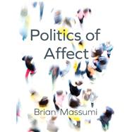 Politics of Affect by Massumi, Brian, 9780745689814