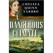 A Dangerous Climate A Novel of the Count Saint-Germain by Yarbro, Chelsea Quinn, 9780765319814