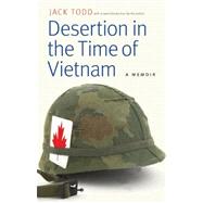 Desertion in the Time of Vietnam by Todd, Jack, 9780803239814