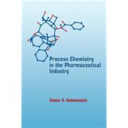 Process Chemistry in the Pharmaceutical Industry by Gadamasetti; Kumar, 9780824719814