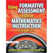 Using Formative Assessment to Drive Mathematics Instruction in Grades 3-5 by Taylor-Cox; Jennifer, 9781138169814