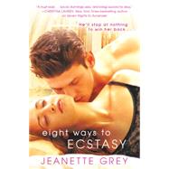 Eight Ways to Ecstasy by Jeanette Grey, 9781455589814