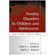 Anxiety Disorders in Children and Adolescents by Morris, Tracy L.; March, John S., 9781572309814