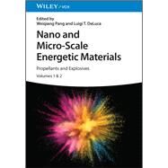 Nano and Micro-Scale Energetic Materials, 2 Volumes Propellants and Explosives by Pang, Weiqiang; DeLuca, Luigi T., 9783527349814