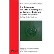 Die Todesopfer Des Ddr-grenzregimes an Der Innerdeutschen Grenze 1949-1989 by Schroeder, Klaus; Staadt, Jochen, 9783631749814