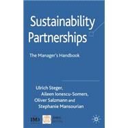 Sustainability Partnerships The Manager's Handbook by Steger, Ulrich; Salzmann, Oliver; Ionescu-Somers, Aileen; Mansourian, Stephanie, 9780230539815
