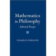 Mathematics In Philosophy by Parsons, Charles, 9780801489815