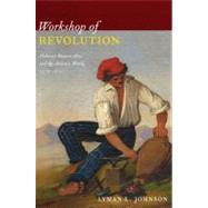 Workshop of Revolution by Johnson, Lyman L., 9780822349815