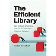 The Efficient Library by Rush, Elizabeth, 9781440869815