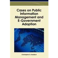 Cases on Public Information Management and E-government Adoption by Reddick, Christopher G., 9781466609815