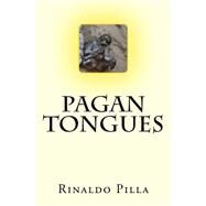 Pagan Tongues by Pilla, Rinaldo, 9781491049815