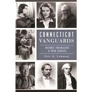 Connecticut Vanguards by Lehman, Eric D., 9781625859815