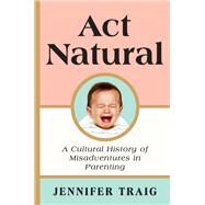 Act Natural by Traig, Jennifer, 9780062469816