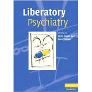 Liberatory Psychiatry: Philosophy, Politics and Mental Health by Edited by Carl I. Cohen , Sami Timimi, 9780521689816
