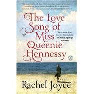 The Love Song of Miss Queenie Hennessy A Novel by Joyce, Rachel, 9780812989816
