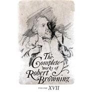 The Complete Works of Robert Browning by Crowder, Ashby Bland; Dooley, Allan C., 9780821419816