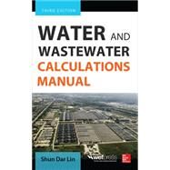 Water and Wastewater Calculations Manual, Third Edition by Lin, Shun Dar, 9780071819817