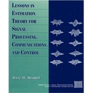 Lessons in Estimation Theory for Signal Processing, Communications, and Control by Mendel, Jerry M., 9780131209817