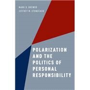 Polarization and the Politics of Personal Responsibility by Brewer, Mark D.; Stonecash, Jeffrey M., 9780190239817