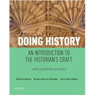 Doing History An Introduction to the Historian's Craft, with Workbook Activities by Pojmann, Wendy; Reeves-Ellington, Barbara; Mahar, Karen Ward, 9780199939817