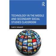 Technology in the Middle and Secondary Social Studies Classroom by Scheuerell; Scott K., 9780415749817