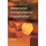 Mesocrystals and Nonclassical Crystallization by C�elfen, Helmut; Antonietti, Markus, 9780470029817