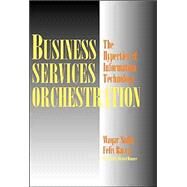 Business Services Orchestration: The Hypertier of Information Technology by Waqar Sadiq , Felix Racca , Foreword by Michael Hammer, 9780521819817