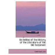 An Outline of the History of the Literature of the Old Testament by Kautzsch, Emil, 9780554419817