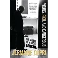 Young, Rich, and Dangerous The Making of a Music Mogul by Dupri, Jermaine; Marshall, Samantha, 9780743299817
