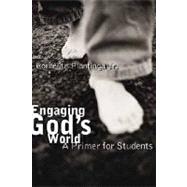 Engaging God's World : A Christian Vision of Faith, Learning, and Living by Plantinga, Cornelius, 9780802839817