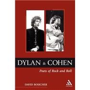 Dylan and Cohen Poets of Rock and Roll by Boucher, David, 9780826459817