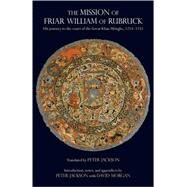 The Mission of Friar William of Rubruck: His Journey to the Court of the Great Khan Mongke 1253-1255 by Jackson, Peter; Morgan, David, 9780872209817