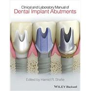Clinical and Laboratory Manual of Dental Implant Abutments by Shafie, Hamid R., 9781119949817