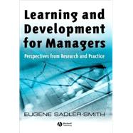 Learning and Development for Managers Perspectives from Research and Practice by Sadler-Smith, Eugene, 9781405129817