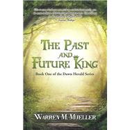 The Past and Future King by Mueller, Warren M., 9781504369817