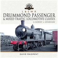 L & S W R Drummond Passenger and Mixed Traffic Locomotive Classes by Maidment, David, 9781526769817