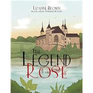 The Legend of the Rose by De Leon, Schenker; Brown, Lizanne, 9781543429817