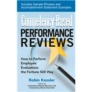 Competency-Based Performance Reviews : How to Perform Employee Evaluations the Fortune 500 Way by Kessler, Robin, 9781564149817