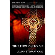 Time Enough to Die by Carl, Lillian Stewart, 9781592249817