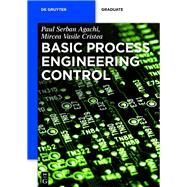 Basic Process Engineering Control by Agachi, Paul Serban; Cristea, Mircea Vasile, 9783110289817