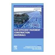Eco-efficient Pavement Construction Materials by Pacheco-torgal, Fernando; Amirkhanian, Serji; Wang, Hao; Schlangen, Erik, 9780128189818